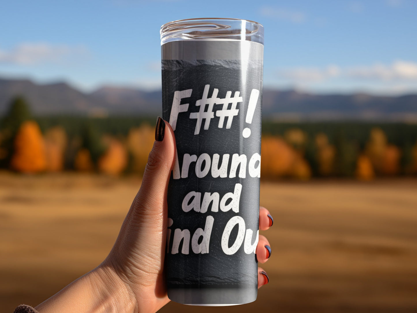 Gen X Quote Tumbler, Edgy Phrase Drinkware, F##! Around and Find Out