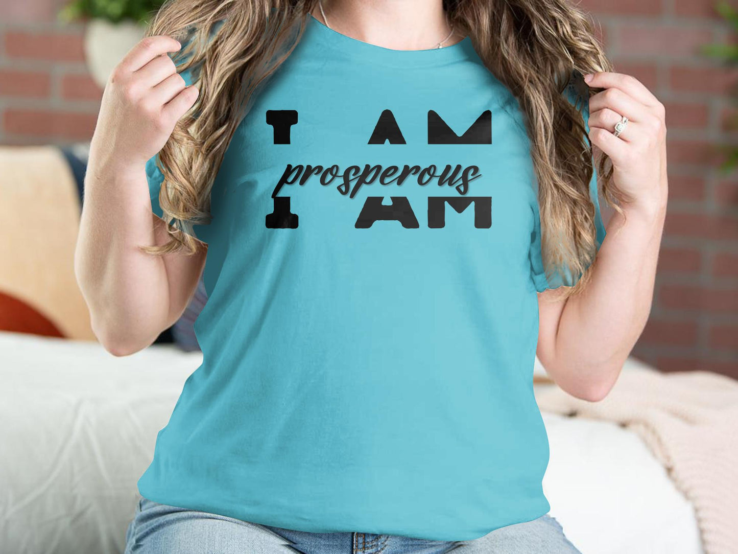 I Am Prosperous - An encouraging and motivating Affirmation Quote T-shirt