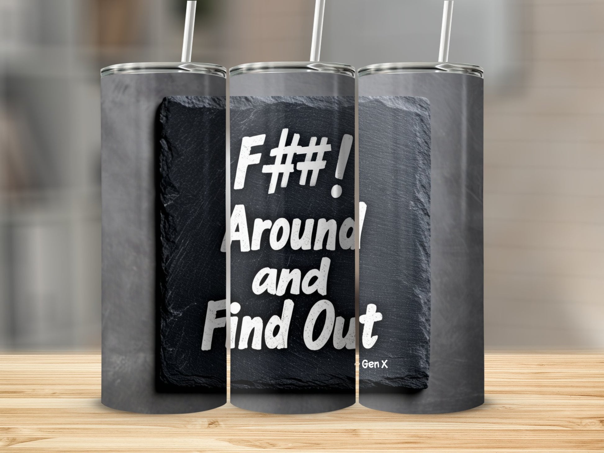 Gen X Quote Tumbler, Edgy Phrase Drinkware, F##! Around and Find Out