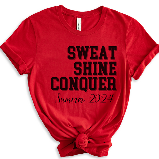 Sweat Shine Conquer - Summer 2024 Athletic Competitive Spirit Tee