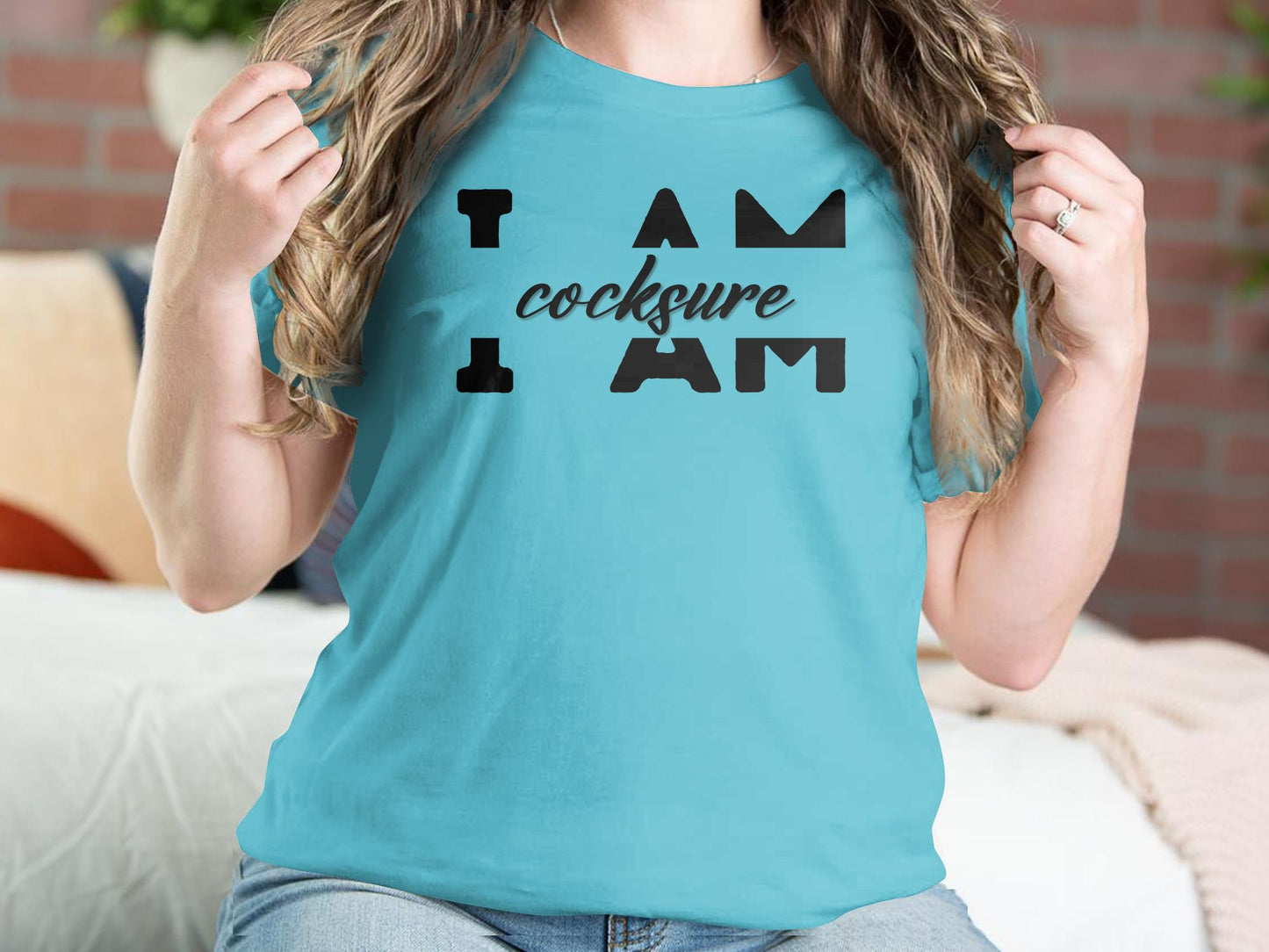 I Am Cocksure - An encouraging and motivating Affirmation Quote T-shirt