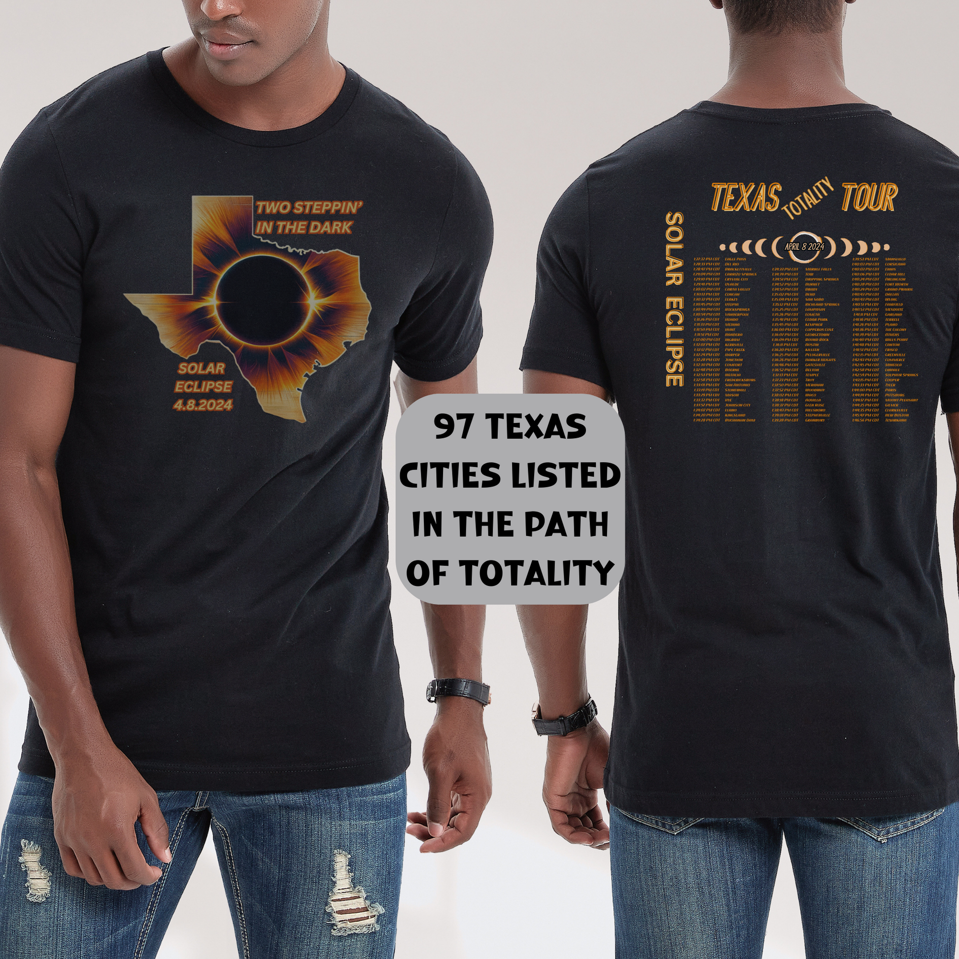Texas Solar Eclipse graphic reads Two Steppin' in the dark Solar Eclipse 4.8.2024 and 2024 Eclipse Texas Totality Tour 97 Texas Cities listed in Concert Style back of Tee 