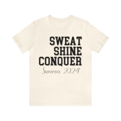 Sweat Shine Conquer - Summer 2024 Athletic Competitive Spirit Tee