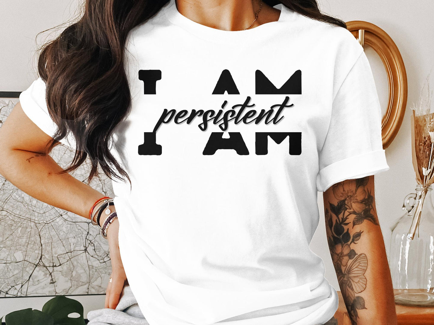 I Am Persistent - Affirmation Quote Shirt - Encouraging and Motivating