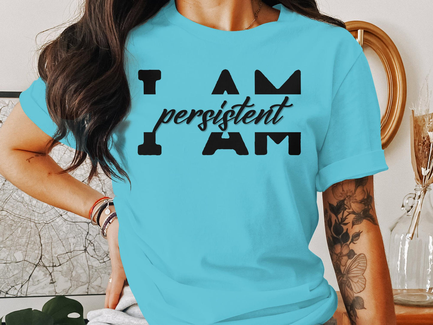 I Am Persistent - Affirmation Quote Shirt - Encouraging and Motivating