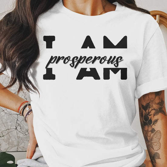 video showing I Am Prosperous - An encouraging and motivating Affirmation Quote T-shirts