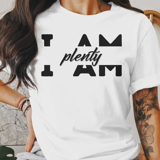 video showing I Am Plenty - An encouraging and motivating Affirmation Quote T-shirt