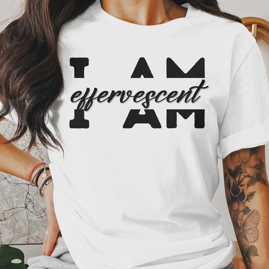 video showing I Am Effervescent - An encouraging and motivating Affirmation Quote T-shirt