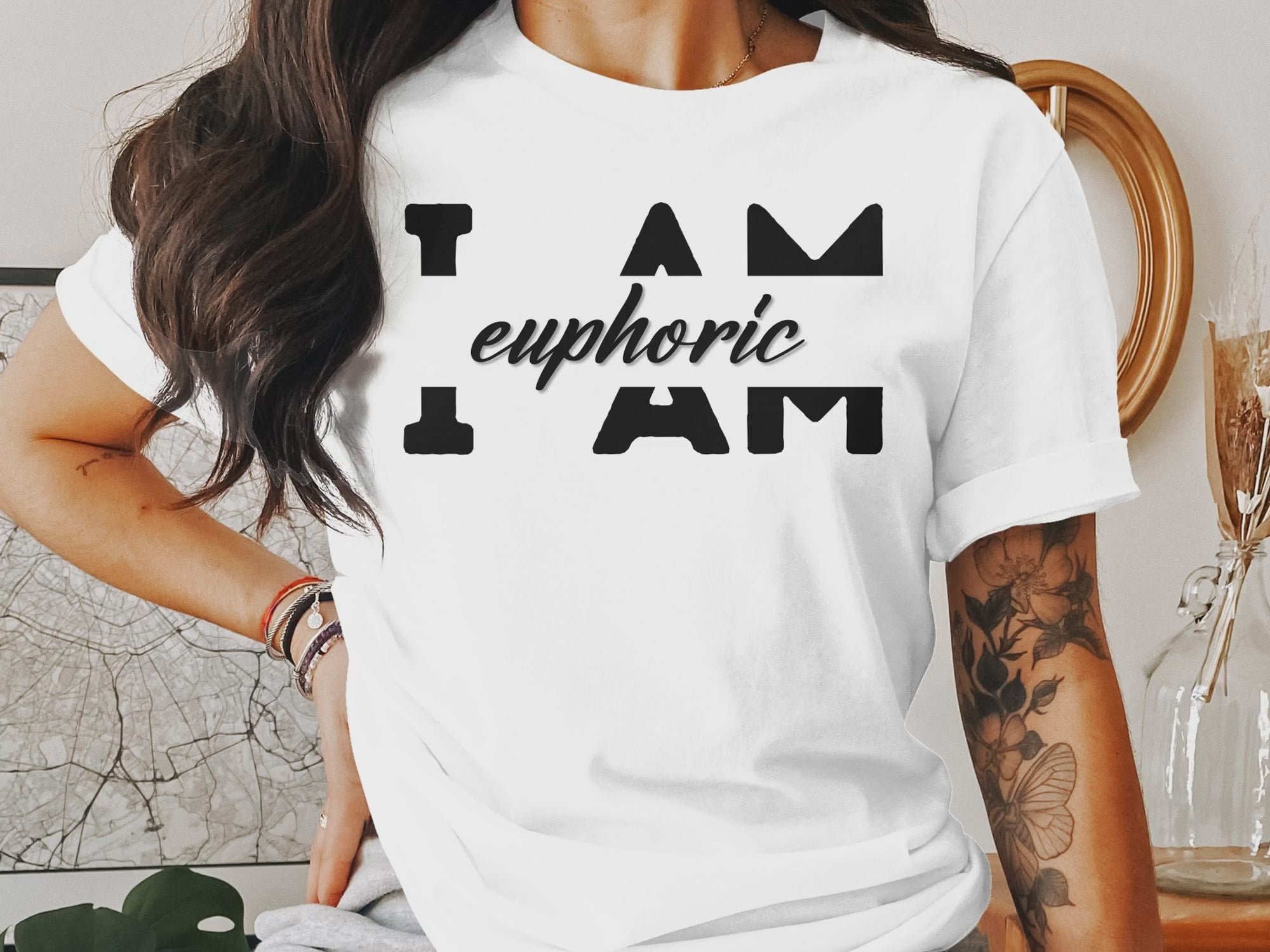 video showing I Am Euphoric- An encouraging and motivating Affirmation Quote T-shirt