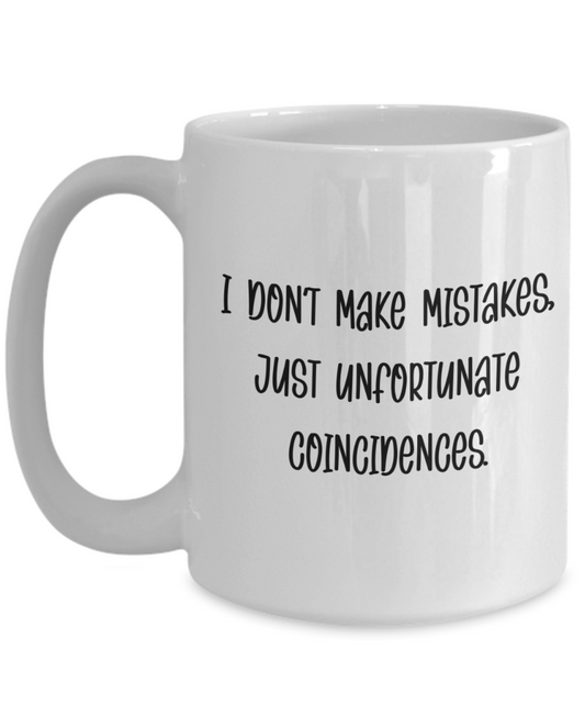 Unfortunate Coincidences Mug - For the Perfectly Imperfect! 15oz Amusing Mug, Great Gift for For Yourself.