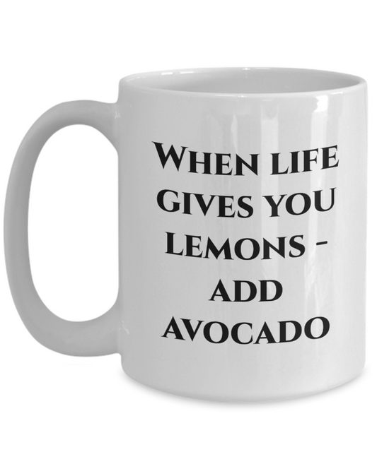 When Life Gives You Lemons - Add Avocado